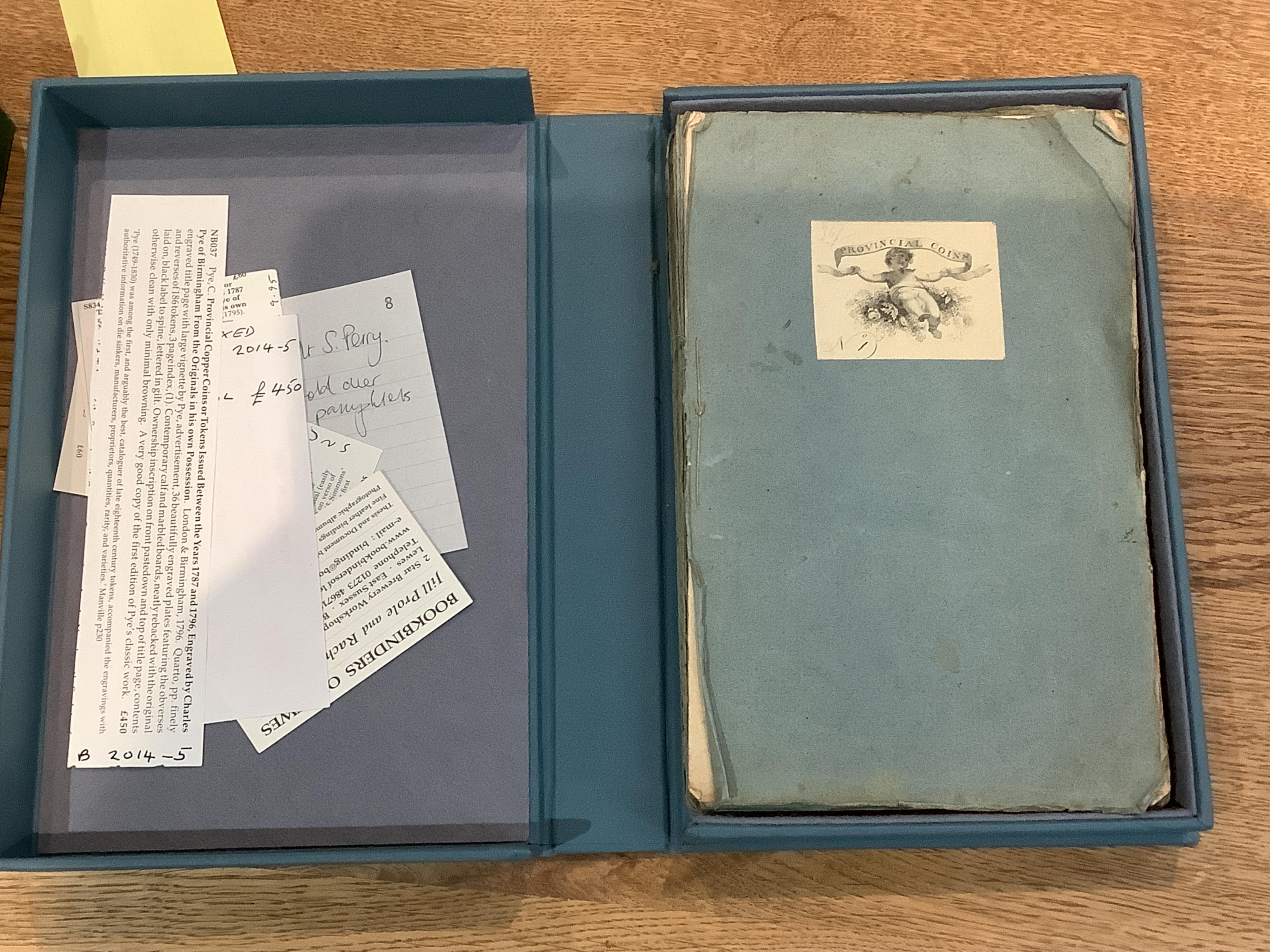 Pye, Charles. Provincial Copper Coins or Tokens, issued between the Years 1787 and 1796, Birmingham, nd [1795] complete set of 12 original parts in blue cloth wrappers in later folio and a bound copy.